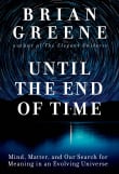 Book cover of Until the End of Time: Mind, Matter, and Our Search for Meaning in an Evolving Universe