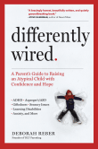 Book cover of Differently Wired: A Parent's Guide to Raising an Atypical Child with Confidence and Hope