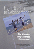 Book cover of From Neurons to Neighborhoods: The Science of Early Childhood Development