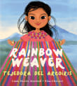 Book cover of Rainbow Weaver/Tejedora del Arcoiris