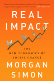 Book cover of Real Impact: The New Economics of Social Change