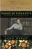 Book cover of Noon at Tiffany's: An Historical, Biographical Novel