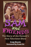 Book cover of Sam and Friends: The Story of Jim Henson's First Television Show