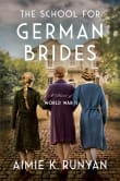 Book cover of The School for German Brides: A Novel of World War II