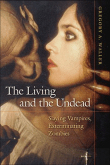 Book cover of The Living and the Undead: Slaying Vampires, Exterminating Zombies