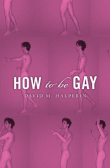 Book cover of How to Be Gay