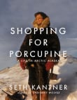 Book cover of Shopping for Porcupine: A Life in Arctic Alaska