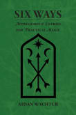 Book cover of Six Ways: Approaches & Entries for Practical Magic