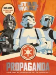 Book cover of Star Wars Propaganda: A History of Persuasive Art in the Galaxy