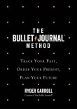 Book cover of The Bullet Journal Method: Track the Past, Order the Present, Design the Future