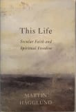 Book cover of This Life: Secular Faith and Spiritual Freedom