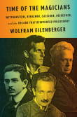 Book cover of Time of the Magicians: Wittgenstein, Benjamin, Cassirer, Heidegger, and the Decade That Reinvented Philosophy