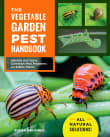 Book cover of The Vegetable Garden Pest Handbook: Identify and Solve Common Pest Problems on Edible Plants - All Natural Solutions!