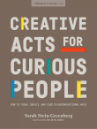 Book cover of Creative Acts for Curious People: How to Think, Create, and Lead in Unconventional Ways