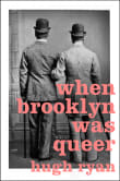 Book cover of When Brooklyn Was Queer: A History