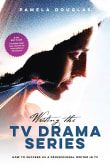 Book cover of Writing the TV Drama Series: How to Succeed as a Professional Writer in TV