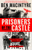 Book cover of Prisoners of the Castle: An Epic Story of Survival and Escape from Colditz, the Nazis' Fortress Prison