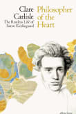 Book cover of Philosopher of the Heart: The Restless Life of Søren Kierkegaard