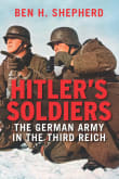 Book cover of Hitler's Soldiers: The German Army in the Third Reich