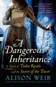 Book cover of A Dangerous Inheritance: A Novel of Tudor Rivals and the Secret of the Tower