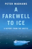 Book cover of A Farewell to Ice: A Report from the Arctic