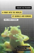 Book cover of A Foray into the Worlds of Animals and Humans: with A Theory of Meaning