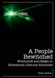 Book cover of A People Bewitched: Witchcraft and Magic in Nineteenth-century Somerset