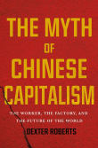Book cover of The Myth of Chinese Capitalism: The Worker, the Factory, and the Future of the World