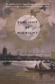 Book cover of Sunlight at Midnight: St. Petersburg and the Rise of Modern Russia