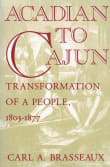 Book cover of Acadian to Cajun: Transformation of a People, 1803-1877