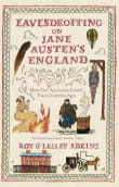 Book cover of Eavesdropping on Jane Austen’s England: How Our Ancestors Lived Two Centuries Ago