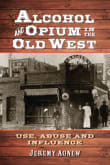 Book cover of Alcohol and Opium in the Old West