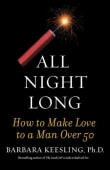 Book cover of All Night Long: How to Make Love to a Man Over 50