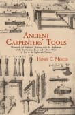 Book cover of Ancient Carpenters' Tools: Illustrated and Explained, Together with the Implements of the Lumberman, Joiner and Cabinet-Maker in Use in the Eighteenth Century