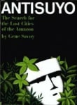 Book cover of Antisuyo: The Search for the Lost Cities of the Amazon