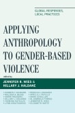 Book cover of Applying Anthropology to Gender-Based Violence: Global Responses, Local Practices