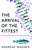 Book cover of The Arrival of the Fittest: Solving Evolution's Greatest Puzzle