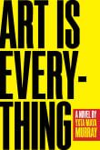 Book cover of Art Is Everything