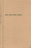 Book cover of With Her Own Wings: Historical Sketches, Reminiscences and Anecdotes of Pioneer Women