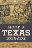 Book cover of Hood's Texas Brigade: The Soldiers and Families of the Confederacy's Most Celebrated Unit