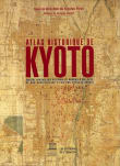 Book cover of Atlas Historique De Kyôto: Analyse Spatiale des Systèms de Mémoire D’une Ville, de Son Architecture et de Son Paysage Urbain