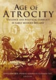 Book cover of Age of Atrocity: Violence and Political Conflict in Early Modern Ireland