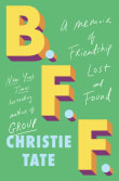 Book cover of BFF: A Memoir of Friendship Lost and Found