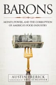 Book cover of Barons: Money, Power, and the Corruption of America's Food Industry