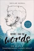 Book cover of Before I Had the Words: On Being a Transgender Young Adult