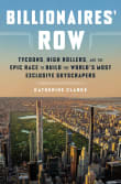 Book cover of Billionaires' Row: Tycoons, High Rollers, and the Epic Race to Build the World's Most Exclusive Skyscrapers