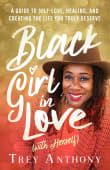 Book cover of Black Girl in Love (with Herself): A Guide to Self-Love, Healing, and Creating the Life You Truly Deserve