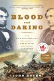 Book cover of Blood and Daring: How Canada Fought the American Civil War and Forged a Nation