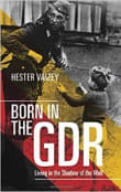 Book cover of Born in the GDR: Life in the Shadow of the Wall