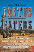 Book cover of The Cactus Eaters: How I Lost My Mind—and Almost Found Myself—on the Pacific Crest Trail